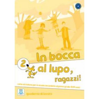 In bocca al lupo, ragazzi! 2. Quaderno di lavoro (libro)/Noroc baieti! 2. Caiet de lucru (carte)