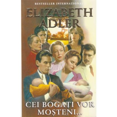 Cei bogati vor mosteni - Elizabeth Adler