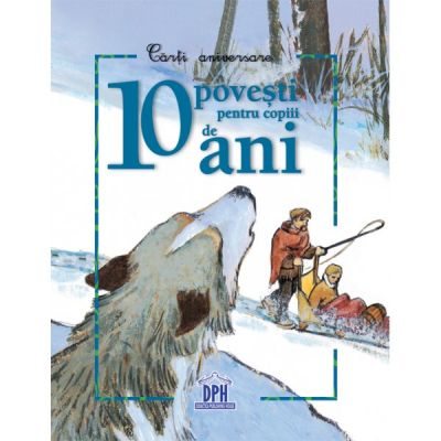 10 povesti pentru copii de 10 ani. Carti aniversare