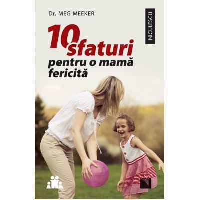 10 sfaturi pentru o mama fericita, Meg Meeker