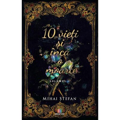 10 vieti si inca o moarte Volumul 1 - Mihai Stefan