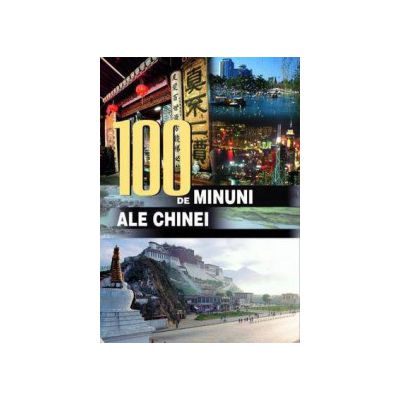 100 de minuni ale Chinei