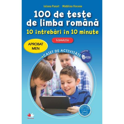 100 de teste de limba romana. 10 intrebari in 10 minute. Gimnaziu - Iuliana Panait, Madalina Vincene