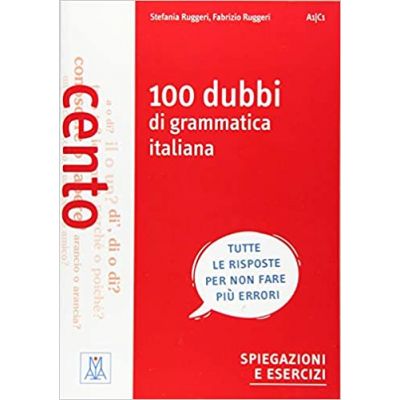 100 dubbi di grammatica italiana (libro)/100 de indoieli ale gramaticii italiene (carte). Explicatii si exercitii - Fabrizio Ruggeri, Stefania Ruggeri