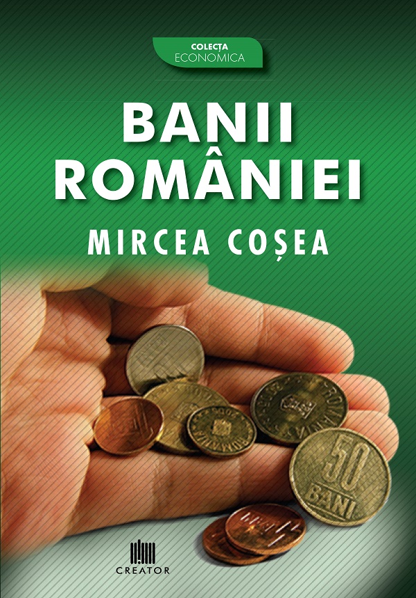 Banii Romaniei - Mircea Cosea