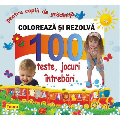Coloreaza si rezolva - 100 teste, jocuri, intrebari pentru copii de gradinita de Diana Rotaru (1200)