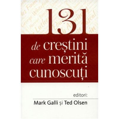 131 de crestini care merita cunoscuti - Mark Galli, Ted Olsen