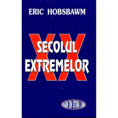 Secolul extremelor - Eric Hobsbawm