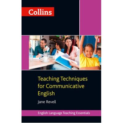 Teaching Essentials. Teaching Techniques for Communicative English - Jane Revell