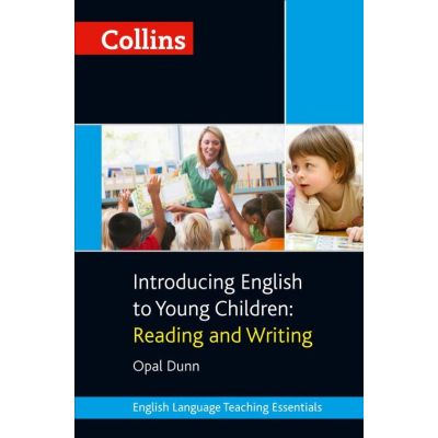 Teaching Essentials. Introducing English to Young Children, Reading and Writing - Opal Dunn