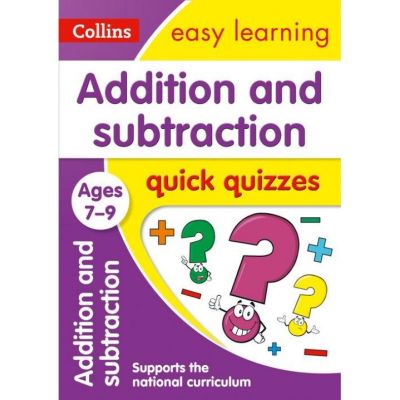 Addition &amp; Subtraction. Ages 7-9. Quick Quizzes