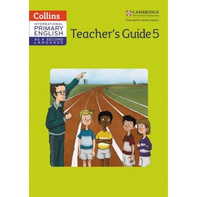 Cambridge International Primary English as a Second Language, Teacher Guide Stage 5 - Kathryn Gibbs, Sandy Gibbs and Robert Kellas