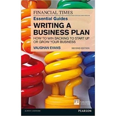 The FT Essential Guide to Writing a Business Plan - Vaughan Evans