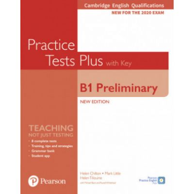 Cambridge English Qualifications B1 Preliminary New Edition Practice Tests Plus Student\'s Book with key - Helen Chilton, Mark Little, Helen Tilouine