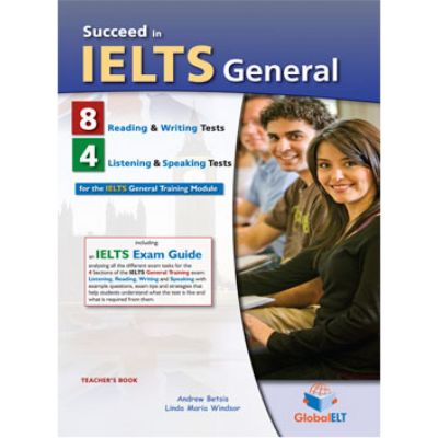 Succeed in ielts general 8 reading & writing. 4 listening & speaking tests teacher's book - andrew betsis