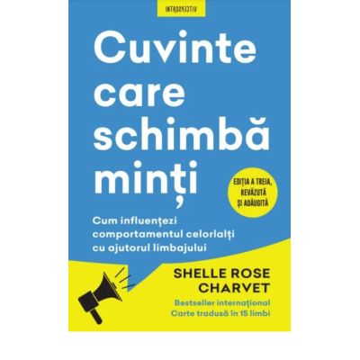 Cuvinte care schimba minti. Cum influentezi comportamentul celorlalti cu ajutorul limbajului - Shelle Rose Charvet