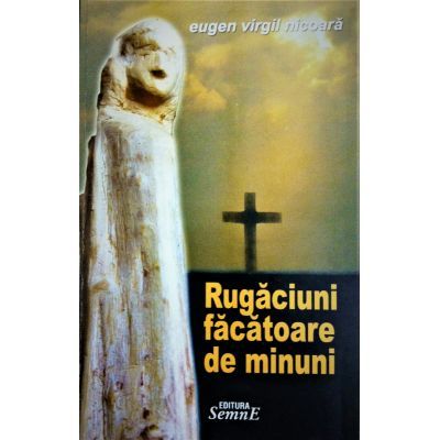 Rugaciuni facatoare de minuni - Eugen Virgil Nicoara