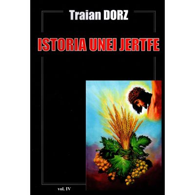 Istoria unei jertfe 4 - Traian Dorz