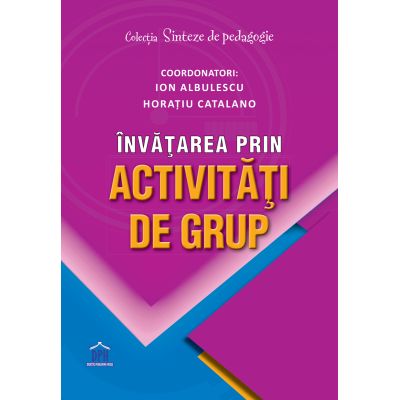 Invatarea prin activitati de grup - Ion Albulescu Horatiu Catalano coord.