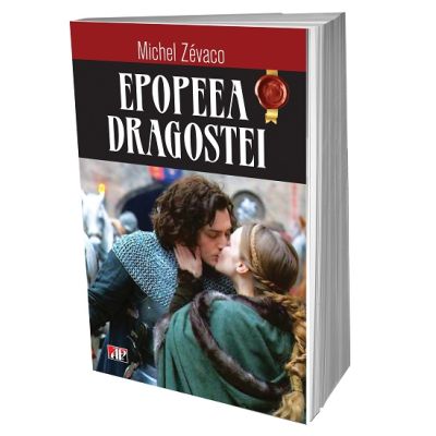 Epopeea dragostei - Michel Zevaco