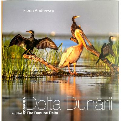 Album Delta Dunarii. The Danube Delta - Florin Andreescu Dana Ciolca