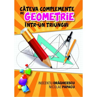 Cateva complemente de geometrie intr-un triunghi - Inocentiu Draghicescu Nicolae Papacu