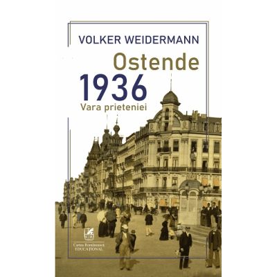 Ostende 1936 vara prieteniei - Volker Weidermann