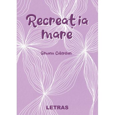 Recreatia mare - Simona Cobirzan