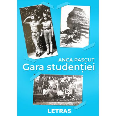 Gara studentiei - Anca Pascut