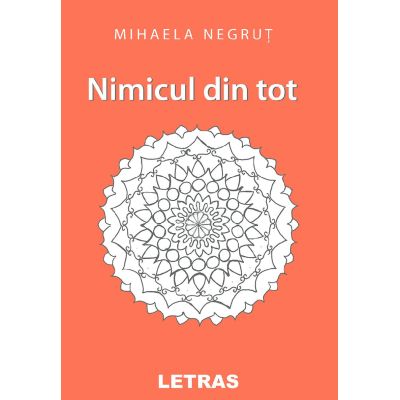 Nimicul din tot - Mihaela Negrut