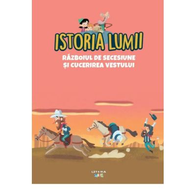 Volumul 40. Istoria lumii. Razboiul de Secesiune si cucerirea Vestului