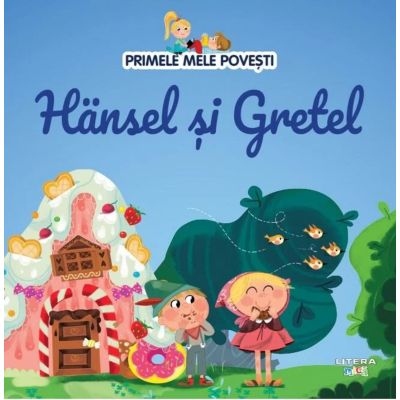 Volumul 4. Primele mele povesti. Hansel si Gretel