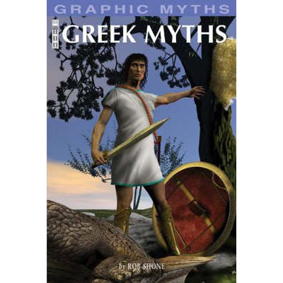 Graphic Mythology. Greek Myths - Rob Shone