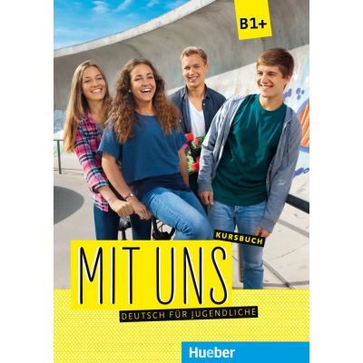 Mit uns B1+ Kursbuch Deutsch fur Jugendliche - Anna Breitsameter, Klaus Lill, Christiane Seuthe, Margarethe Thomasen