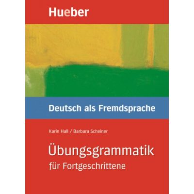 Ubungsgrammatik fur Fortgeschrittene Buch - Karin Hall, Barbara Scheiner