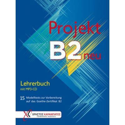 Projekt B2 neu Lehrerbuch mit MP3-CD 15 Modelltests zur Vorbereitung auf das Goethe-Zertifikat B2 - Jo Glotz-Kastanis, Petra Kaltsas, Stella Tokmakidou, Dr. Annette Vosswinkel