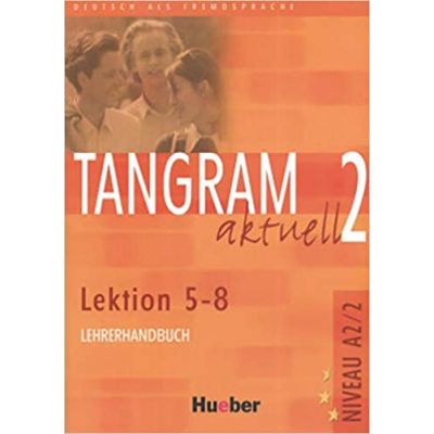 Tangram aktuell 2, Lehrerhandbuch Lektion 5-8 - Rosa-Maria Dallapiazza