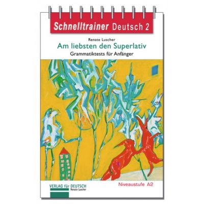 Am liebsten den Superlativ Grammatik Grammatiktests fur Anfanger der Niveaustufe A2 - Renate Luscher