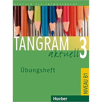 Tangram aktuell 3, Ubungsheft - Silke Hilpert