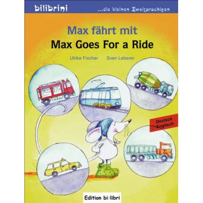 Max fahrt mit Kinderbuch Deutsch-Englisch Max Goes for a Ride - Ulrike Fischer Sven Leberer