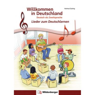 Willkommen in Deutschland. Lieder zum Deutschlernen Deutsch als Zweitsprache. Schlerheft