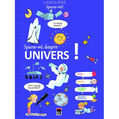 Spune-mi... despre univers - Larousse