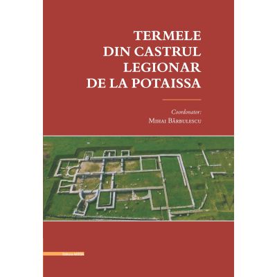 Termele din Castrul Legionar de la Potaissa - Mihai Barbulescu