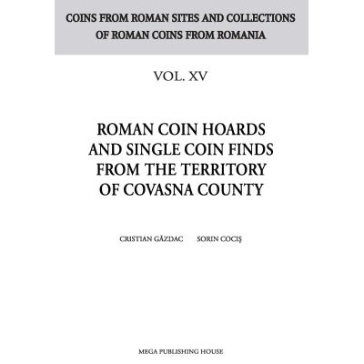 Roman coin hoards and single coin finds from the territory of Covasna County - Cristian Gazdac Sorin Cocis