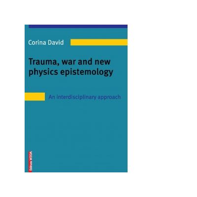 Trauma war and new physics epistemology. An interdisciplinary approach - Corina David