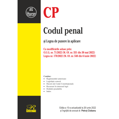 Codul penal si Legea de punere in aplicare. Editia a 10-a actualizata la 26 iunie 2022 - Petrut Ciobanu