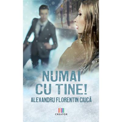 Numai cu tine - Alexandru Florentin Ciuca