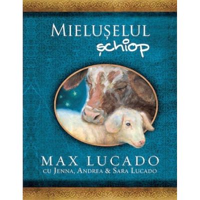 Mieluselul schiop. Seria Comoara Copilariei - Max Lucado