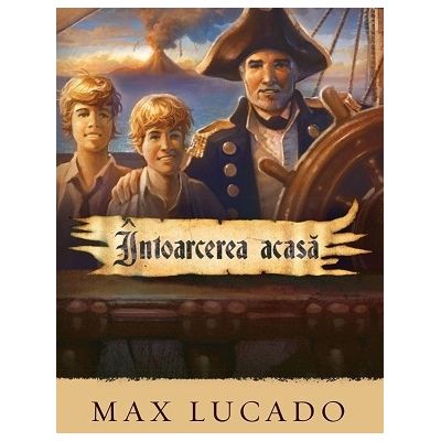 Intoarcerea acasa. Seria Aventuri pentru suflet - Max Lucado