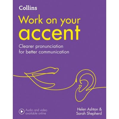 Work on Your - Accent B1-C2. Clearer pronunciation for better communication - Helen Ashton Sarah Shepherd